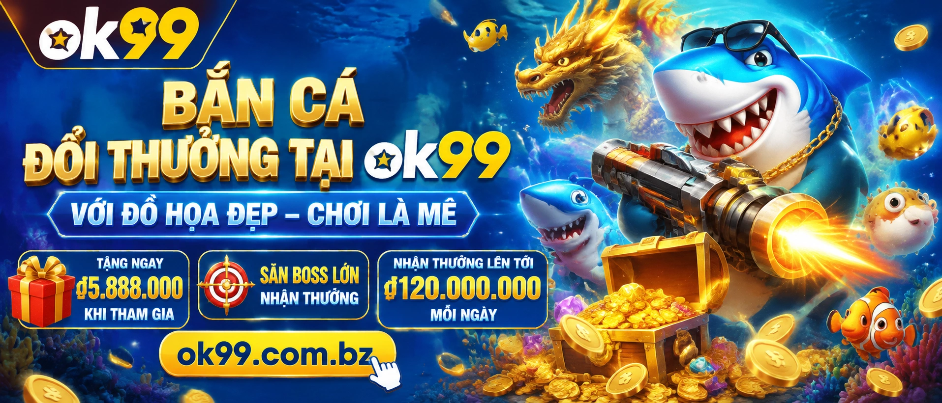 Liên hệ OK99 Casino, Live Casino, Nổ Hũ, Bắn Cá 5 ok99 fish banner 2